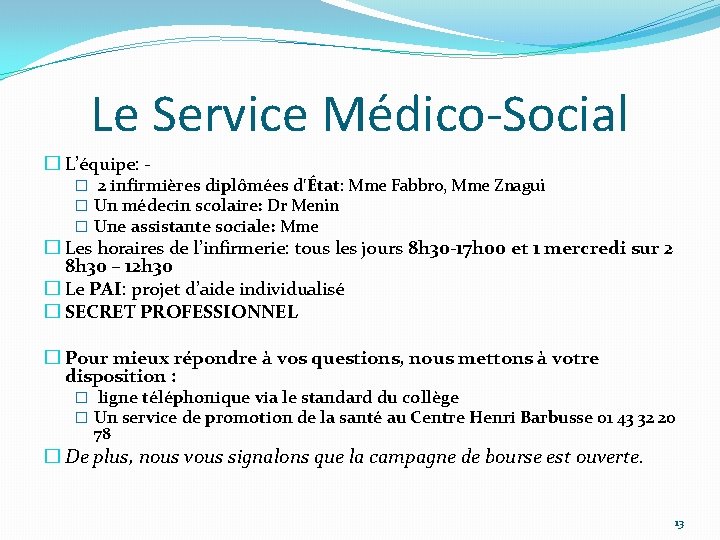 Le Service Médico-Social � L’équipe: - � 2 infirmières diplômées d'État: Mme Fabbro, Mme