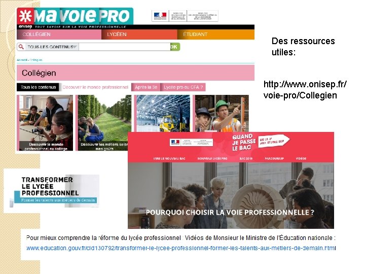 Des ressources utiles: http: //www. onisep. fr/ voie-pro/Collegien 