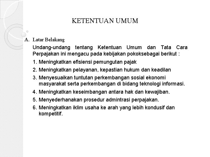 KETENTUAN UMUM A. Latar Belakang Undang-undang tentang Ketentuan Umum dan Tata Cara Perpajakan ini