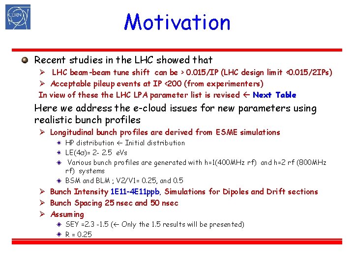 Motivation Recent studies in the LHC showed that Ø LHC beam-beam tune shift can