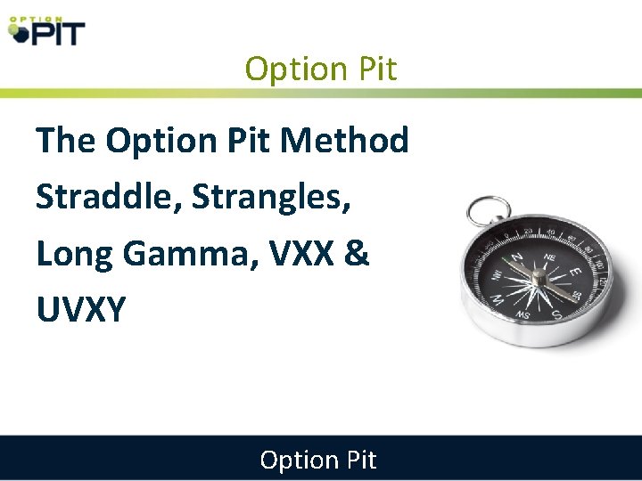 Option Pit The Option Pit Method Straddle, Strangles, Long Gamma, VXX & UVXY Option