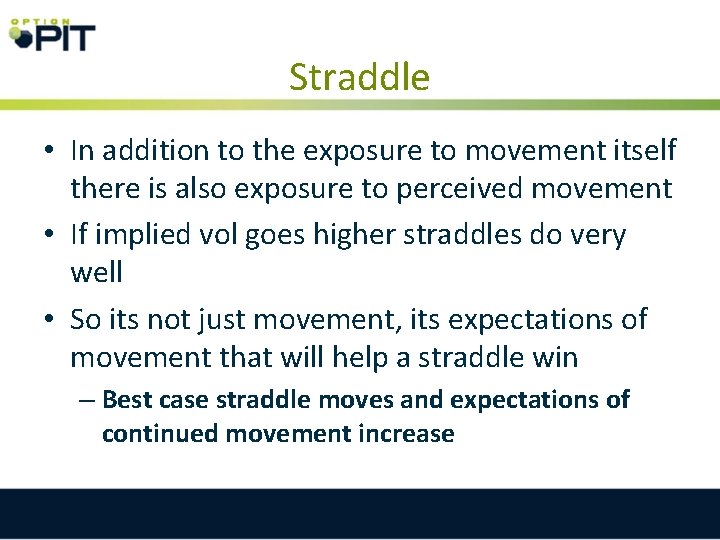 Straddle • In addition to the exposure to movement itself there is also exposure