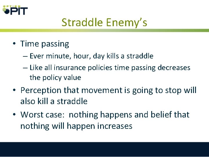 Straddle Enemy’s • Time passing – Ever minute, hour, day kills a straddle –
