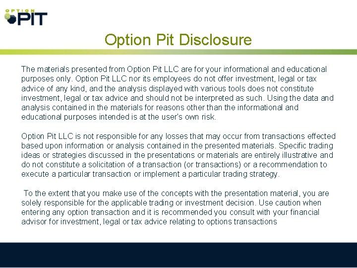 Option Pit Disclosure The materials presented from Option Pit LLC are for your informational