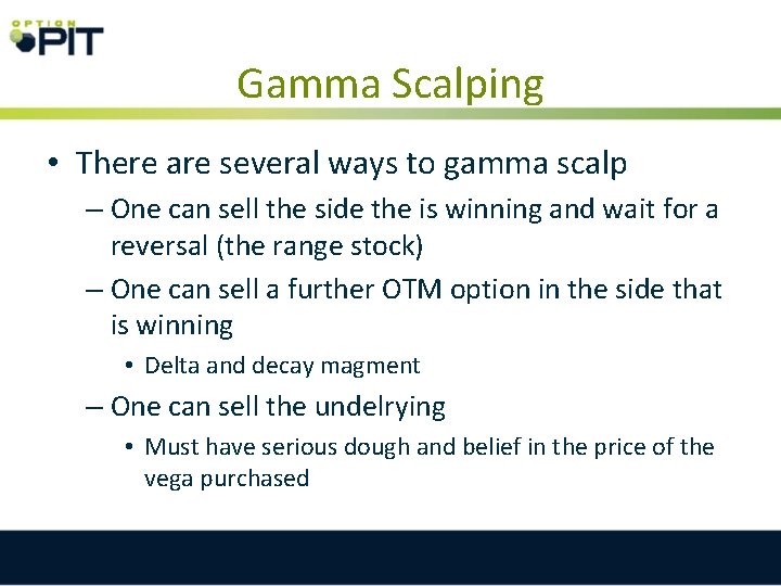 Gamma Scalping • There are several ways to gamma scalp – One can sell