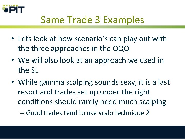 Same Trade 3 Examples • Lets look at how scenario’s can play out with