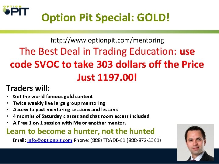Option Pit Special: GOLD! http: //www. optionpit. com/mentoring The Best Deal in Trading Education: