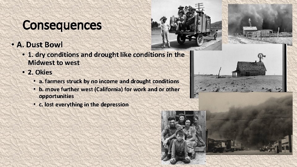 Consequences • A. Dust Bowl • 1. dry conditions and drought like conditions in