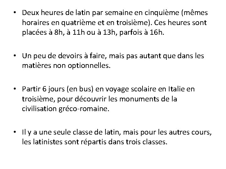  • Deux heures de latin par semaine en cinquième (mêmes horaires en quatrième