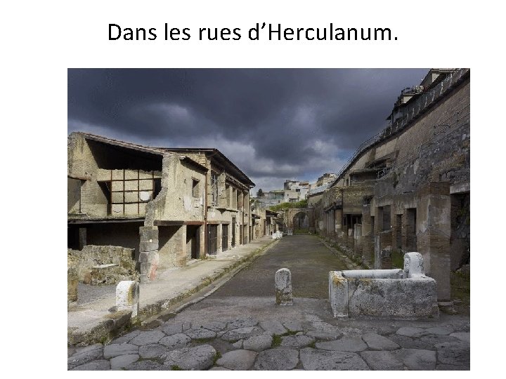 Dans les rues d’Herculanum. 