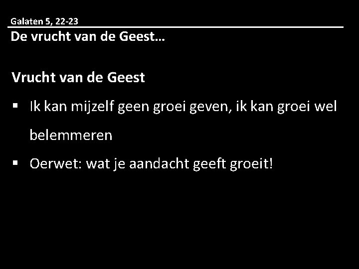 Galaten 5, 22 -23 De vrucht van de Geest… Vrucht van de Geest §