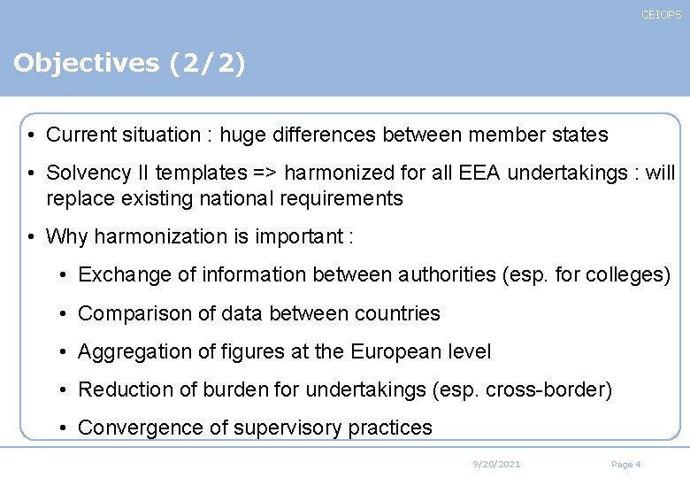 CEIOPS Objectives (2/2) • Current situation : huge differences between member states • Solvency CEIOPS Objectives (2/2) • Current situation : huge differences between member states • Solvency