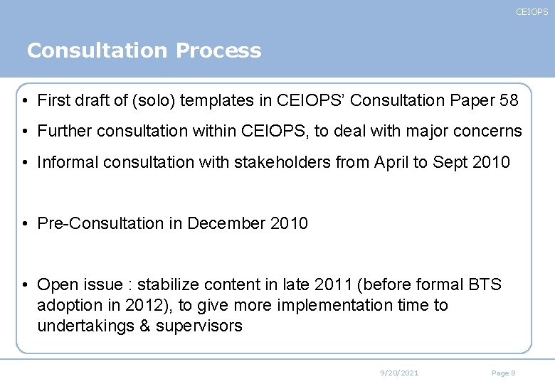 CEIOPS Consultation Process • First draft of (solo) templates in CEIOPS’ Consultation Paper 58 CEIOPS Consultation Process • First draft of (solo) templates in CEIOPS’ Consultation Paper 58