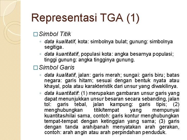 Representasi TGA (1) � Simbol Titik ◦ data kualitatif, kota: simbolnya bulat; gunung: simbolnya Representasi TGA (1) � Simbol Titik ◦ data kualitatif, kota: simbolnya bulat; gunung: simbolnya