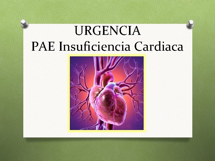 URGENCIA PAE Insuficiencia Cardiaca 