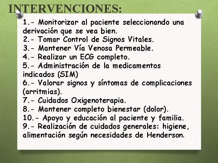 INTERVENCIONES: 1. - Monitorizar al paciente seleccionando una derivación que se vea bien. 2.