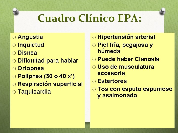 Cuadro Clínico EPA: O Angustia O Hipertensión arterial O Inquietud O Piel fría, pegajosa