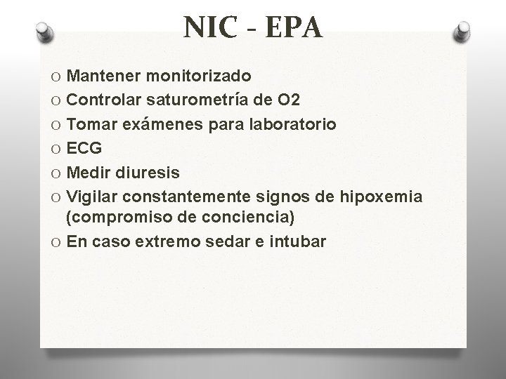 NIC - EPA O Mantener monitorizado O Controlar saturometría de O 2 O Tomar