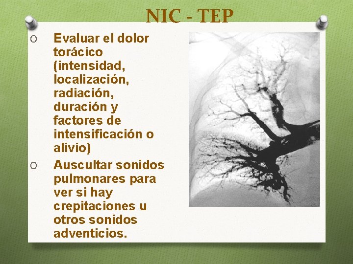 NIC - TEP O O Evaluar el dolor torácico (intensidad, localización, radiación, duración y