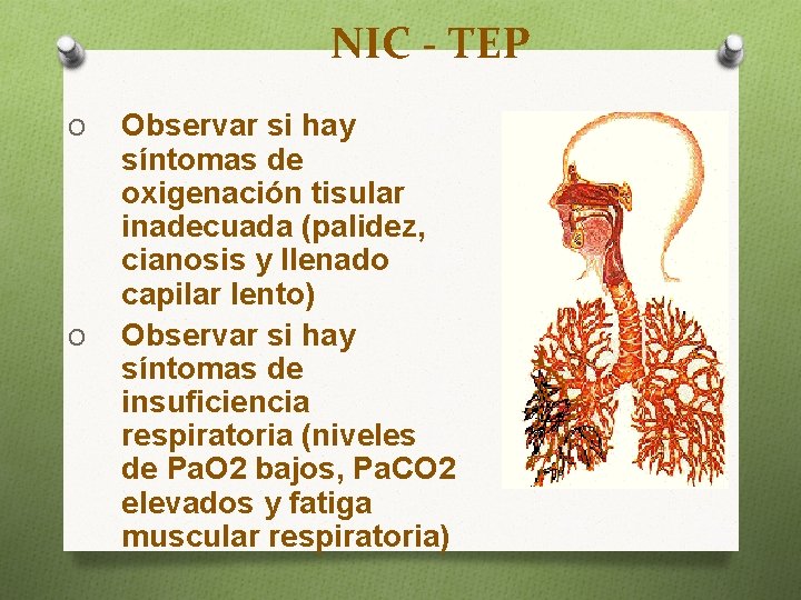 NIC - TEP O O Observar si hay síntomas de oxigenación tisular inadecuada (palidez,