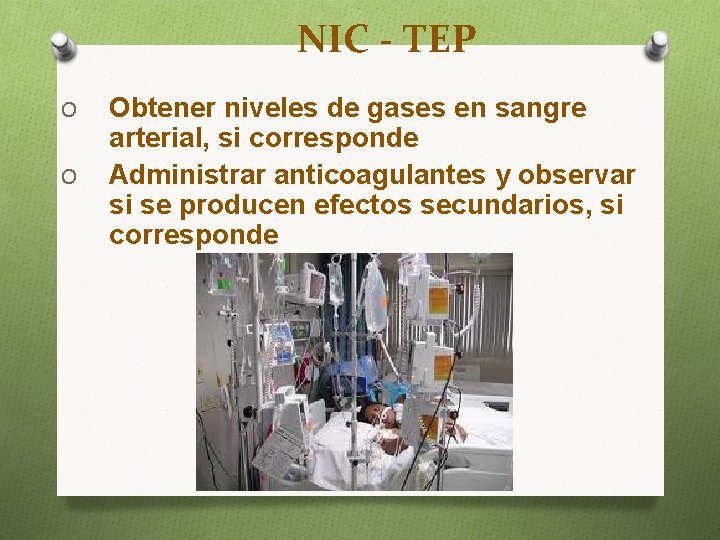 NIC - TEP O O Obtener niveles de gases en sangre arterial, si corresponde