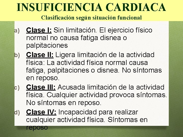 INSUFICIENCIA CARDIACA Clasificación según situación funcional Clase I: Sin limitación. El ejercicio físico normal