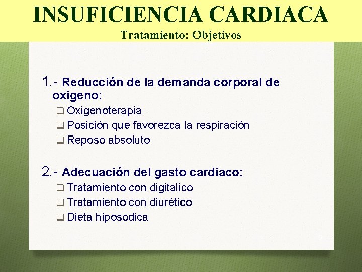 INSUFICIENCIA CARDIACA Tratamiento: Objetivos 1. - Reducción de la demanda corporal de oxigeno: q