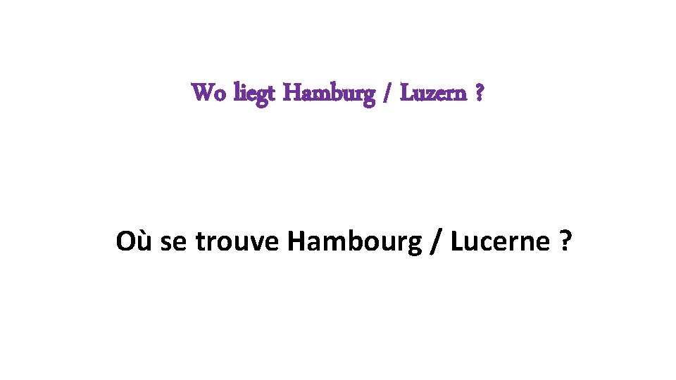 Wo liegt Hamburg / Luzern ? Où se trouve Hambourg / Lucerne ? 