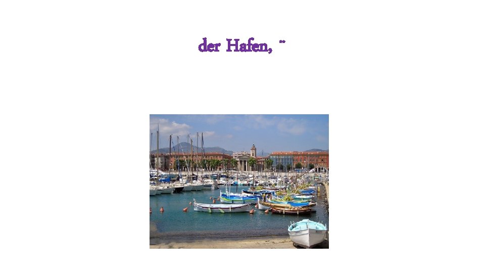 der Hafen, ¨ 