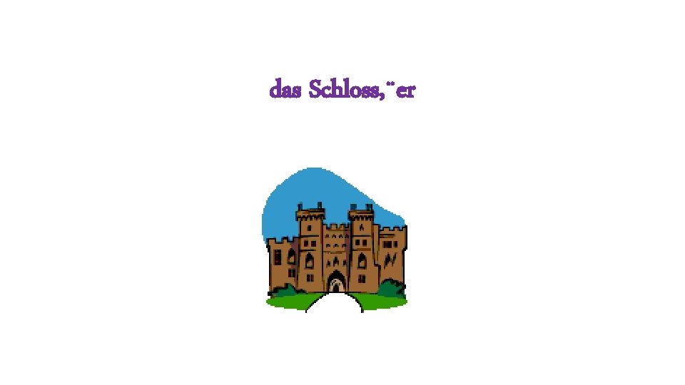 das Schloss, ¨er 