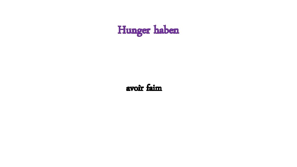 Hunger haben avoir faim 