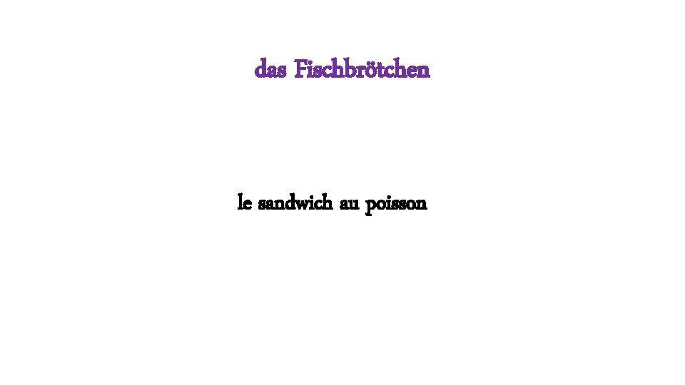 das Fischbrötchen le sandwich au poisson 