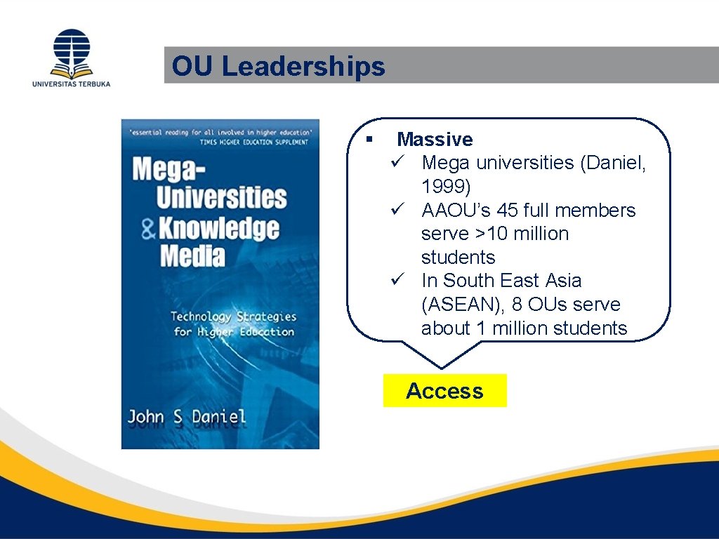 OU Leaderships § Massive ü Mega universities (Daniel, 1999) ü AAOU’s 45 full members