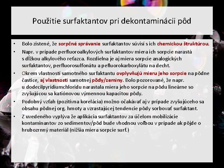 Použitie surfaktantov pri dekontaminácii pôd • • • Bolo zistené, že sorpčné správanie surfaktantov