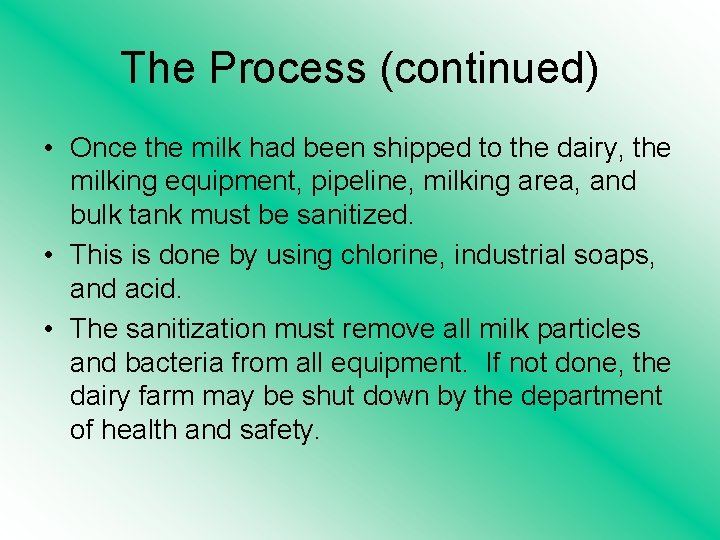 The Process (continued) • Once the milk had been shipped to the dairy, the