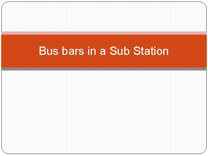 Bus bars in a Sub Station 