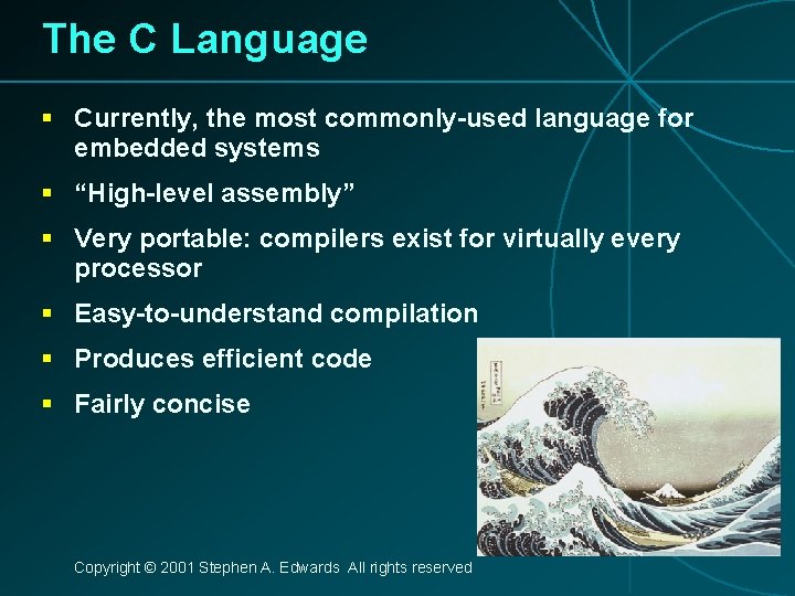 The C Language § Currently, the most commonly-used language for embedded systems § “High-level