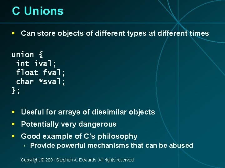 C Unions § Can store objects of different types at different times union {