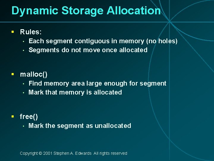 Dynamic Storage Allocation § Rules: • • Each segment contiguous in memory (no holes)