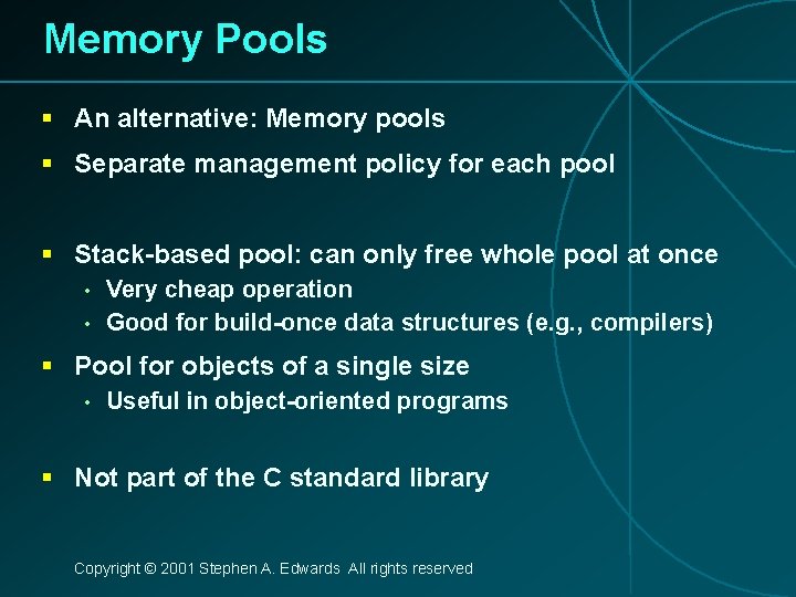 Memory Pools § An alternative: Memory pools § Separate management policy for each pool