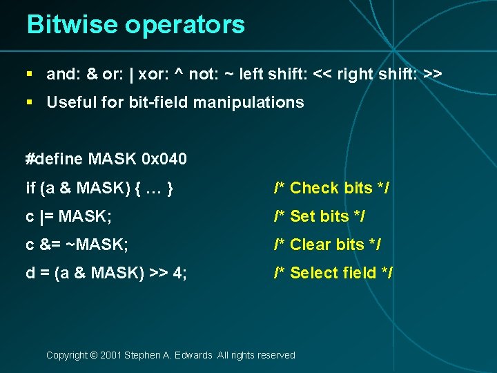 Bitwise operators § and: & or: | xor: ^ not: ~ left shift: <<