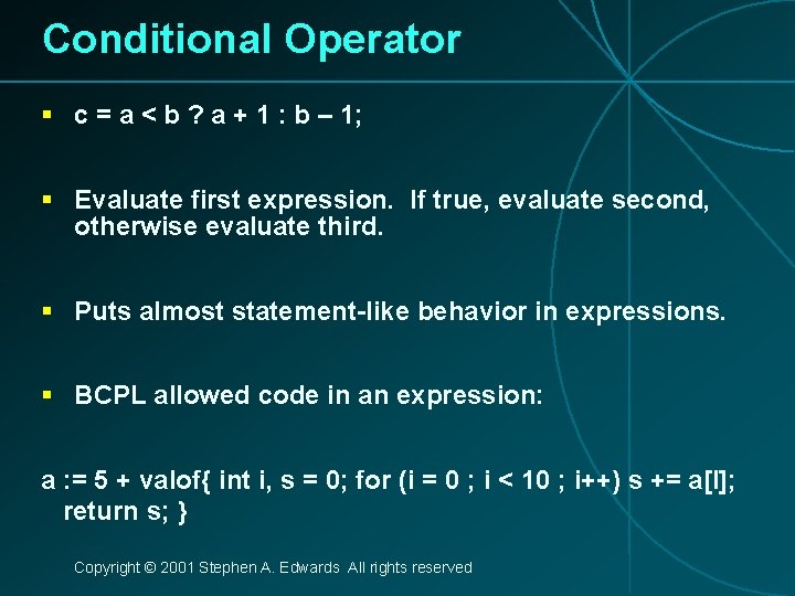 Conditional Operator § c = a < b ? a + 1 : b