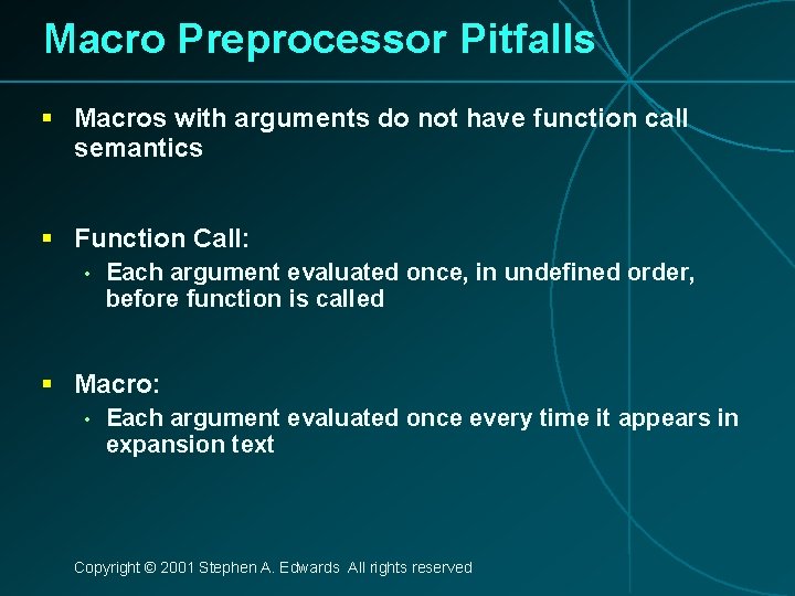 Macro Preprocessor Pitfalls § Macros with arguments do not have function call semantics §