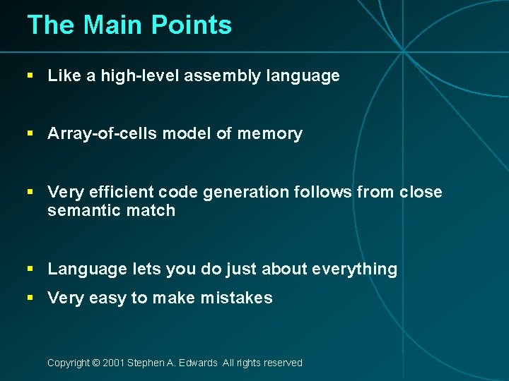 The Main Points § Like a high-level assembly language § Array-of-cells model of memory