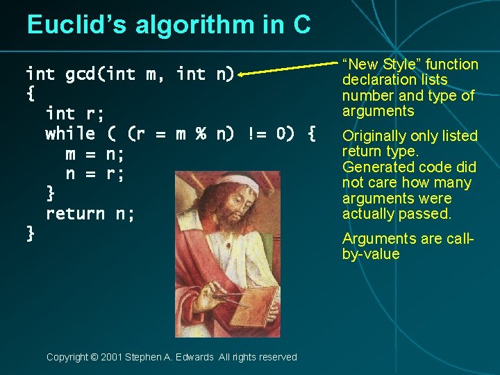 Euclid’s algorithm in C int gcd(int m, int n) { int r; while (