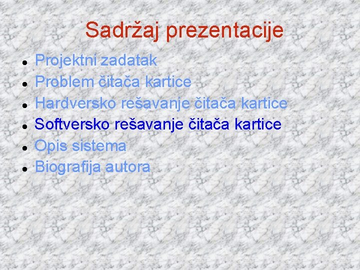 Sadržaj prezentacije Projektni zadatak Problem čitača kartice Hardversko rešavanje čitača kartice Softversko rešavanje čitača