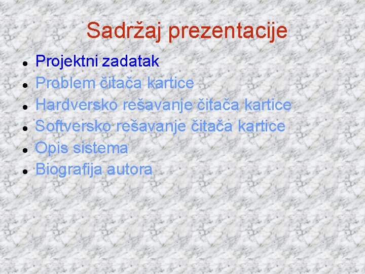 Sadržaj prezentacije Projektni zadatak Problem čitača kartice Hardversko rešavanje čitača kartice Softversko rešavanje čitača