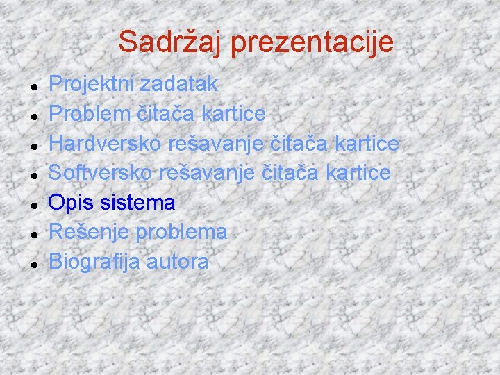 Sadržaj prezentacije Projektni zadatak Problem čitača kartice Hardversko rešavanje čitača kartice Softversko rešavanje čitača