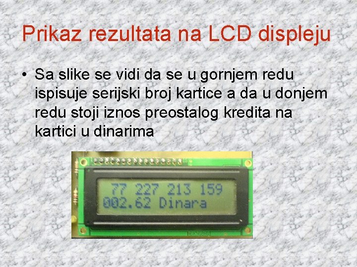 Prikaz rezultata na LCD displeju • Sa slike se vidi da se u gornjem