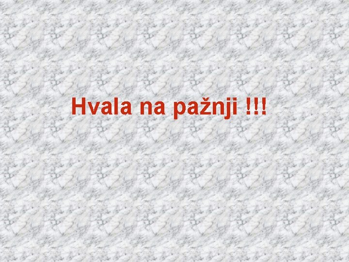 Hvala na pažnji !!! Hvala na pažnji !!!